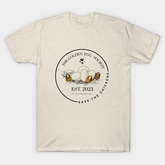 The Golden Egg Society Save the Chickens 2023 T-Shirt by FunGraphics